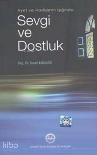 Ayet ve Hadislerin Işığında Sevgi ve Dostluk