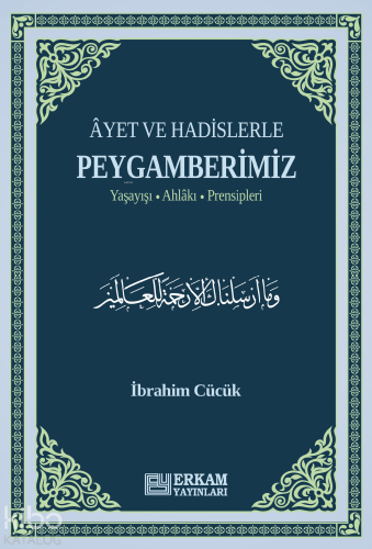 Ayet ve Hadislerle Peygamberimiz;Yaşayışı, Ahlakı, Prensipleri - Kitap