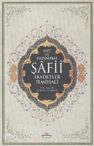 Ayet ve Hadislerle Şafii İbadetler İlmihali