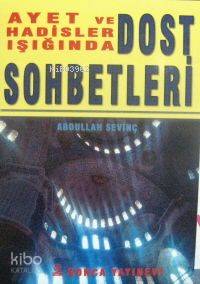 Ayetler ve Hadisler Işığında Dost Sohbetleri