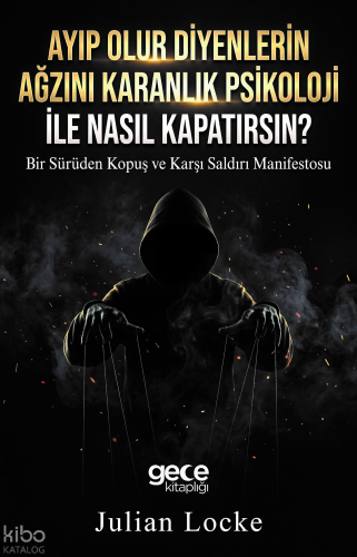 Ayıp Olur Diyenlerin Ağzını Karanlık Psikoloji ile Nasıl Kapatırsın?