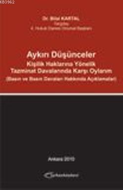 Aykırı Düşünceler; Kişilik Haklarına Yönelik Tazminat Davalarında Karşı Oylarım(Basın-Basın Davaları Hakkında Açklma.)l