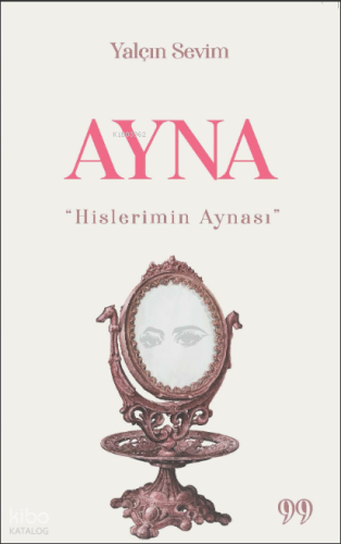 Ayna “Hislerimin Aynası”