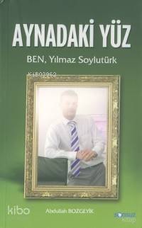 Aynadaki Yüz; Ben, Yılmaz Soylutürk
