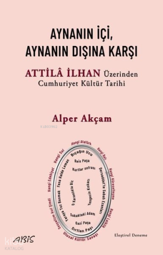 Aynanın İçi, Aynanın Dışına Karşı - Attila İlhan Üzerinden Cumhuriyet Kültür Tarihi