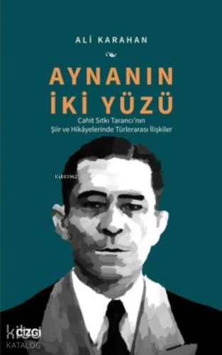 Aynanın İki Yüzü Cahit Sıtkı Tarancı'nın Şiir ve Hikayelerinde Türlerarası İlişkiler
