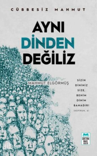 Aynı Dinden Değiliz - Cübbesiz Mahmut Sizin Dininiz Size, Benim Dinim Banadır! (Kafirun, 6)