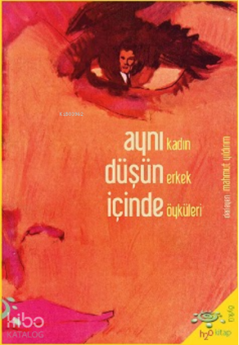 Aynı Düşün İçinde Kadın Erkek Öyküleri