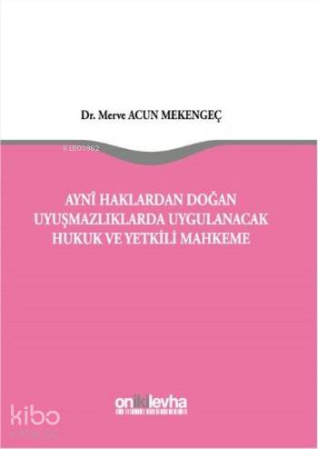Aynı Haklardan Doğan Uyuşmazlıklarda Uygulanacak Hukuk ve Yetkili Mahk