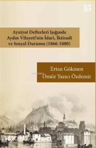 Ayniyat Defterleri Işığında Aydın Vilayeti'nin İdari İktisadi ve Sosya