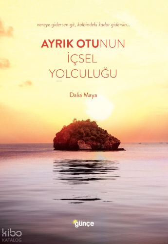 Ayrık Otunun İçsel Yolculuğu;Nereye Gidersen Git Kalbindeki Kadar Gidersin