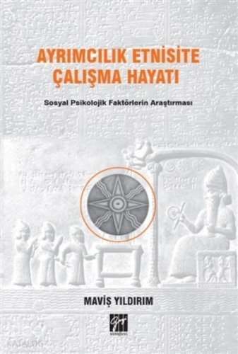 Ayrımcılık Etnisite Çalışma Hayatı;Sosyal Psikolojik Faktörlerin Araştırılması