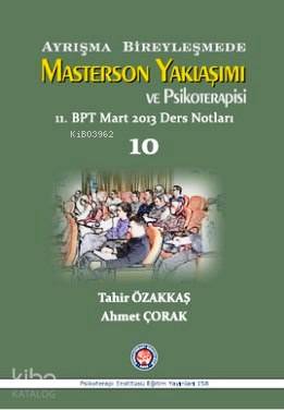 Ayrışma Bireyleşmede Masterson Yaklaşımı ve Psikoterapi; 11. BPT Mart 2013 Ders Notları