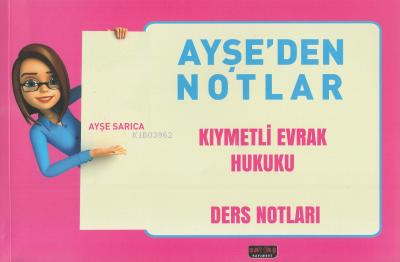 Ayşe'den Notlar - Kıymetli Evrak Hukuku Ders Notları - Kitapiks.com