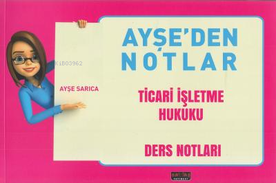 Ayşeden Notlar Ticari İşletme Hukuku - Kitapiks.com