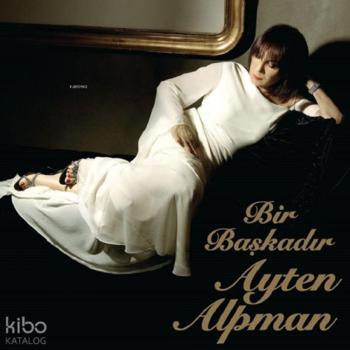 Ayten Alpman - Bir Başkadır