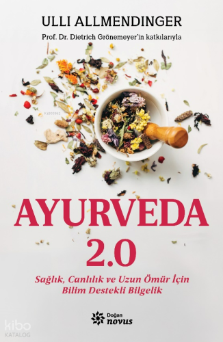 Ayurveda 2.0;Sağlık, Canlılık ve Uzun Ömür İçin Bilim Destekli Bilgelik