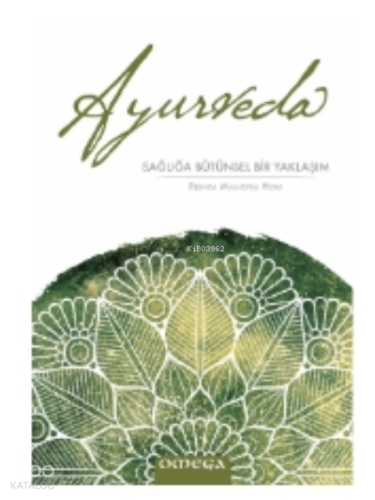 Ayurveda;Sağlığa Bütünsel Bir Yaklaşım