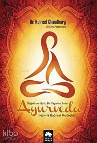 Ayurveda Sağlık ve Mutlu Yaşamın Sırları Beyin ve Bağırsak Kardeşliği