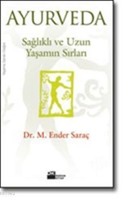 Ayurveda Sağlıklı ve Uzun Yaşamın Sırları - Kitapiks.com