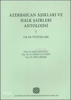 Azerbaycan Âşıkları ve Halk Şâirleri Antolojisi (16-18. Yüzyıllar)