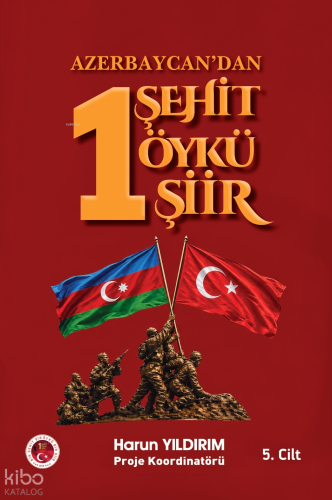 Azerbaycan’dan 1 Şehit 1 Öykü 1 Şiir (5. Cilt)