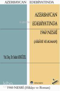 Azerbaycan Edebiyatında 1960 Nesri; (Hikâye ve Roman)