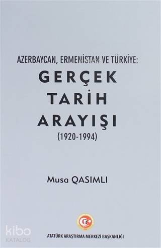 Azerbaycan, Ermenistan ve Türkiye: Gerçek Tarih Arayışı (1920 - 1994)