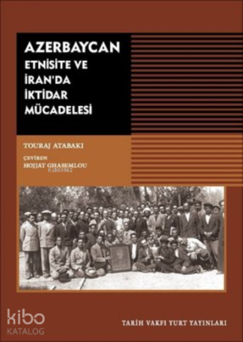 Azerbaycan - Etnisite ve İran'da İktidar Mücadelesi - Kitapiks.com