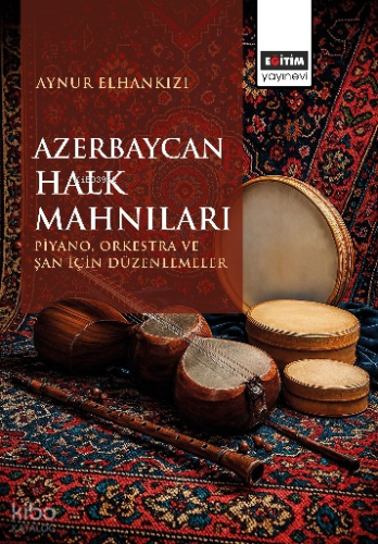 Azerbaycan Halk Mahnıları ;Piyano, Orkestra ve Şan için Düzenlemeler