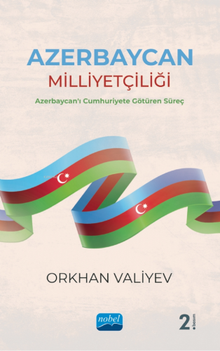 Azerbaycan Milliyetçiliği- Azerbaycan'ı Cumhuriyete Götüren Süreç - Ki