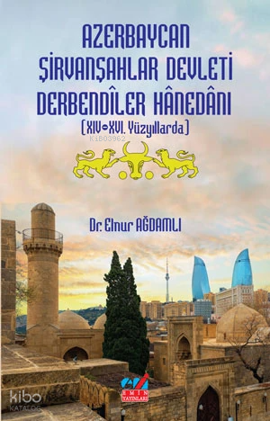 Azerbaycan Şirvanşahlar Devleti Derbendîler Hânedânı (XIV-XVI. Yüzyıll