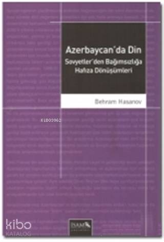 Azerbaycan'da Din Sovyetler'den Bağımsızlığa Hafıza Dönüşümleri