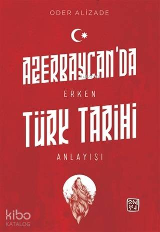 Azerbaycan'da Erken Türk Tarihi Anlayışı