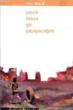 Azıcık Öteye Git Yaşayacağım - Kitapiks.com