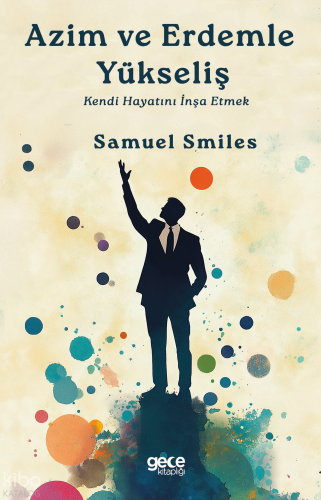 Azim ve Erdemle Yükseliş;Kendi Hayatını İnşa Etmek