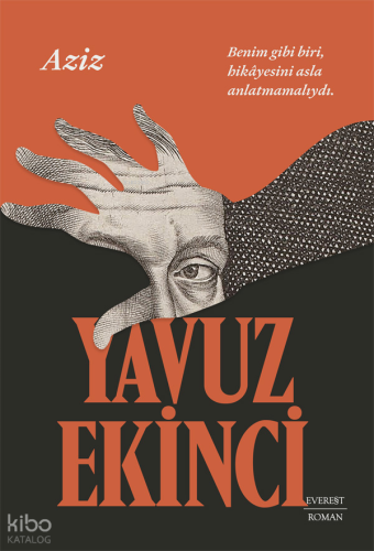 Aziz;Benim Gibi Biri, Hikayesini Asla Anlatmamalıydı.