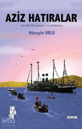 Aziz Hatıralar Selanik'ten Anadolu'ya Mübadele