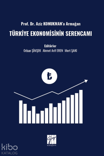 Aziz Konukman’a Armağan Türkiye Ekonomisinin Serencamı