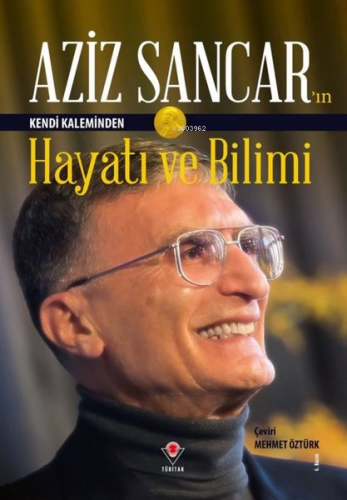 Aziz Sancar'ın Kendi Kaleminden Hayatı ve Bilimi - Kitapiks.com