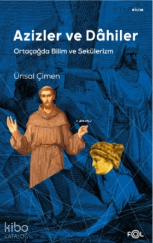Azizler ve Dâhiler – Ortaçağda Bilim ve Sekülerizm – - Kitapiks.com