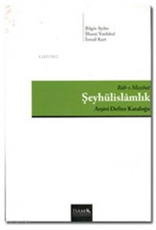 Bab-ı Meşihat Şeyhülislamlık Arşiv Defteri Kataloğu - Kitapiks.com