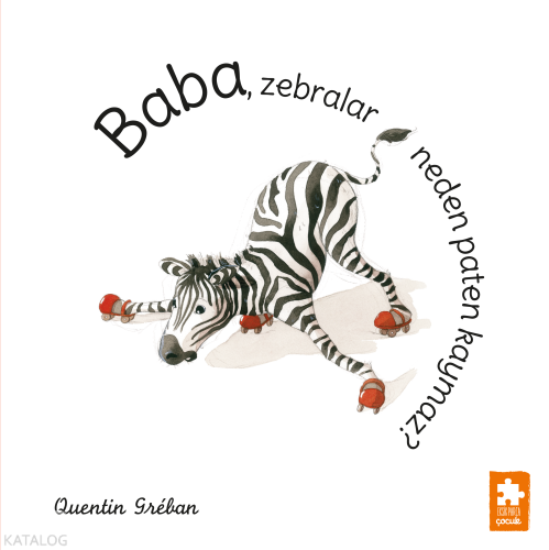 Baba,  Zebralar Neden Paten Kaymaz?