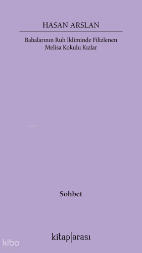 Babalarının Ruh İkliminde Filizlenen Melisa Kokulu Kızlar