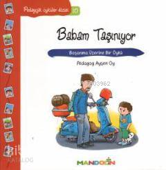 Babam Taşınıyor - Boşanma Üzerine Bir Öykü; Pedagojik Öyküler Dizisi 10