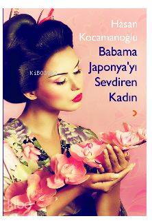 Babama Japonya'yı Sevdiren Kadın - Kitapiks.com