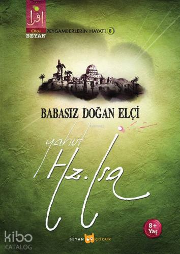 Babasız Doğan Elçi Yahut Hz. İsa