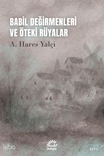 Babil Değirmenleri ve Öteki Rüyalar