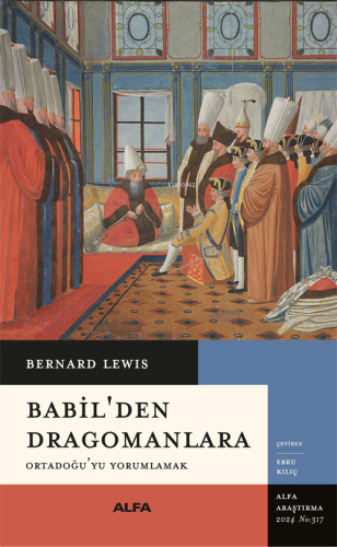 Babil'den Dragomanlara;Ortadoğu’yu Yorumlamak