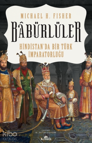 Babürlüler;Hindistan’da Bir Türk İmparatorluğu
